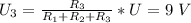 U_3 = \frac{R_3}{R_1 + R_2 + R_3} * U = 9 \ V