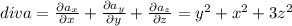 diva=\frac{\partial a_x}{\partial x}+\frac{\partial a_y}{\partial y}+\frac{\partial a_z}{\partial z}= y^2+x^2+3z^2