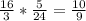 \frac{16}{3} *\frac{5}{24} =\frac{10}{9}