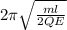 2\pi \sqrt{\frac{ml}{2QE} }