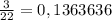 \frac{3}{22}=0,1363636