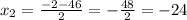 x_{2} = \frac{-2-46}{2} = -\frac{48}{2} = -24