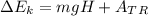 \Delta E_k=mgH+A_T_R