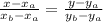 \frac{x-x_a}{x_b- x_a} = \frac{y - y_a}{y_b- y_a}