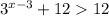 3^{x-3} +12 12