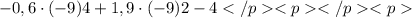 \blue{ - 0,6 \cdot( - 9)4 + 1,9 \cdot( - 9)2 - 4}