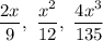 \dfrac{2x}{9},~ \dfrac{x^2}{12},~\dfrac{4x^3}{135}