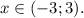 x \in (-3;3).