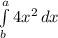 \int\limits^a_b {4x^2} \, dx