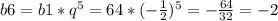 b6=b1*q^5=64*(-\frac{1}{2})^5= -\frac{64}{32}=-2