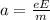 a=\frac{eE}{m}