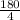 \frac{180}{4}