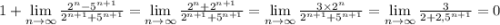 1+\lim\limits_{n\to\infty}\frac{2^n-5^{n+1}}{2^{n+1}+5^{n+1}}=\lim\limits_{n\to\infty}\frac{2^n+2^{n+1}}{2^{n+1}+5^{n+1}}=\lim\limits_{n\to\infty}\frac{3\times 2^n}{2^{n+1}+5^{n+1}}=\lim\limits_{n\to\infty}\frac{3}{2+2,5^{n+1}}=0