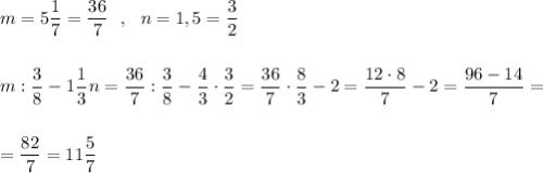 m=5\dfrac{1}{7}=\dfrac{36}{7} \ \ ,\ \ n=1,5=\dfrac{3}{2}\\\\\\m:\dfrac{3}{8}-1\dfrac{1}{3}n=\dfrac{36}{7}:\dfrac{3}{8}-\dfrac{4}{3}\cdot \dfrac{3}{2}=\dfrac{36}{7}\cdot \dfrac{8}{3}-2=\dfrac{12\cdot 8}{7}-2=\dfrac{96-14}{7}=\\\\\\=\dfrac{82}{7}=11\dfrac{5}{7}