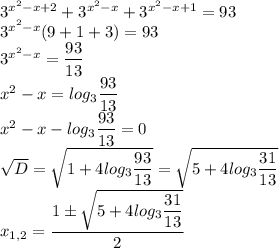 3^{x^2-x+2}+3^{x^2-x}+3^{x^2-x+1}=93\\3^{x^2-x}(9+1+3)=93\\3^{x^2-x}=\dfrac{93}{13}\\x^2-x=log_3\dfrac{93}{13}\\x^2-x-log_3\dfrac{93}{13}=0\\\sqrt{D}=\sqrt{1+4log_3\dfrac{93}{13}}=\sqrt{5+4log_3\dfrac{31}{13}}\\x_{1,2}=\dfrac{1\pm \sqrt{5+4log_3\dfrac{31}{13}}}{2}