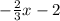 -\frac{2}{3} x-2