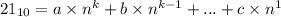 21_{10}=a\times n^k+b\times n^{k-1}+...+c\times n^{1}