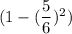 (1-(\dfrac{5}{6})^2)