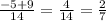 \frac{ - 5 + 9}{14} = \frac{4}{14} = \frac{2}{7}