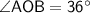 \sf \angle AOB = 36^{\circ}