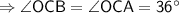 \sf \Rightarrow \angle OCB=\angle OCA = 36^{\circ}