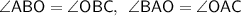 \sf \angle ABO=\angle OBC, \: \: \angle BAO=\angle OAC