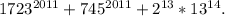 1723^{2011}+745^{2011}+2^{13}*13^{14}.