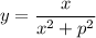 y=\dfrac{x}{x^2+p^2}