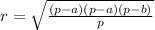 r = \sqrt{ \frac{(p - a)(p - a)(p - b)}{p} }