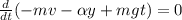 \frac{d}{dt}(-mv-\alpha y+mgt)=0