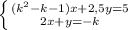 \left \{ {{(k^2-k-1)x+2,5y=5} \atop {2x+y=-k}} \right.