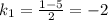 k_1=\frac{1-5}{2}=-2