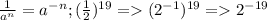 \frac{1}{a^{n} } =a^{-n}; (\frac{1}{2} )^{19} = (2^{-1})^{19} = 2^{-19}