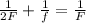 \frac{1}{2F}+\frac{1}{f}=\frac{1}{F}