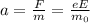 a=\frac{F}{m}=\frac{eE}{m_0}