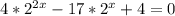 4*2^{2x}-17*2^{x}+4=0