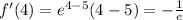 f'(4)=e^{4-5}(4-5)=-\frac{1}{e}