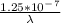 \frac{1.25*10^-^7}{\lambda}