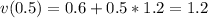 v(0.5)=0.6+0.5*1.2=1.2