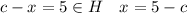 c-x=5 \in H \quad x = 5 - c