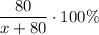 \dfrac{80}{x+80}\cdot 100\%