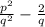 \frac{p^{2} }{q^{2} } -\frac{2}{q}