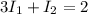 3I_1+I_2=2