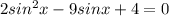 2sin^2x-9sinx+4=0