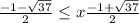 \frac{-1-\sqrt{37}}{2}\leq x\frac{-1+\sqrt{37}}{2}