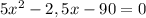 5x^2-2,5x-90=0