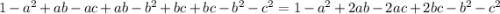 1 - {a}^{2} + ab - ac + ab - {b}^{2} + bc + bc - {b}^{2} - {c}^{2} = 1 - {a}^{2} + 2ab - 2ac + 2bc - {b}^{2} - {c}^{2}