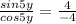 \frac{sin5y}{cos5y} =\frac{4}{-4}