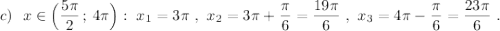 c)\ \ x\in \Big(\dfrac{5\pi}{2}\, ;\, 4\pi \Big):\ x_1=3\pi \ ,\ x_2=3\pi +\dfrac{\pi}{6}=\dfrac{19\pi }{6}\ ,\ x_3=4\pi -\dfrac{\pi}{6}=\dfrac{23\pi }{6}\ .