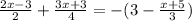 \frac{2x - 3}{2} + \frac{3x + 3}{4} = - (3 - \frac{x + 5}{3} )